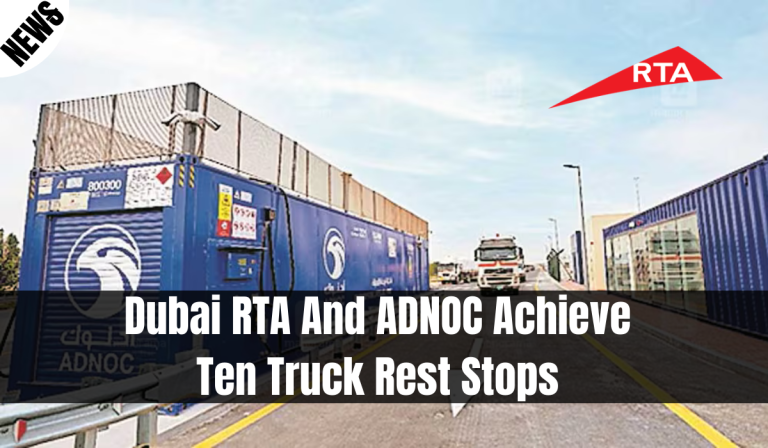 Dubai RTA And ADNOC Achieve Ten Truck Rest Stops