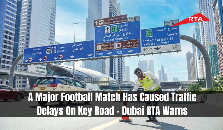 A Major Football Match Has Caused Traffic Delays On Key Road - Dubai RTA Warns