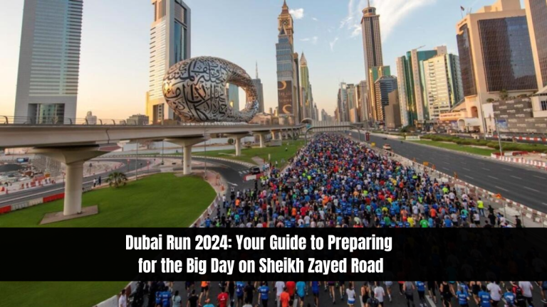 Dubai Run 2024: Your Guide to Preparing for the Big Day on Sheikh Zayed Road