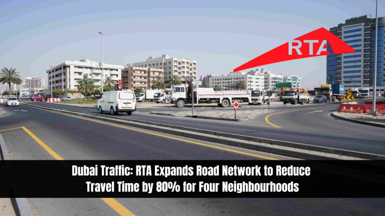 Dubai Traffic: RTA Expands Road Network to Reduce Travel Time by 80% for Four Neighbourhoods