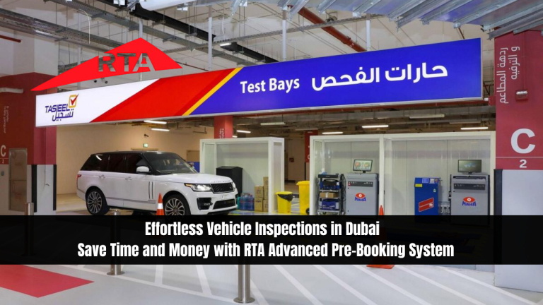 Effortless Vehicle Inspections in Dubai | Save Time and Money with RTA Advanced Pre-Booking System