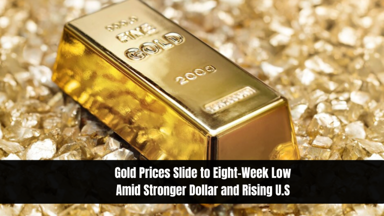 Gold Prices Slide to Eight-Week Low Amid Stronger Dollar and Rising U.S