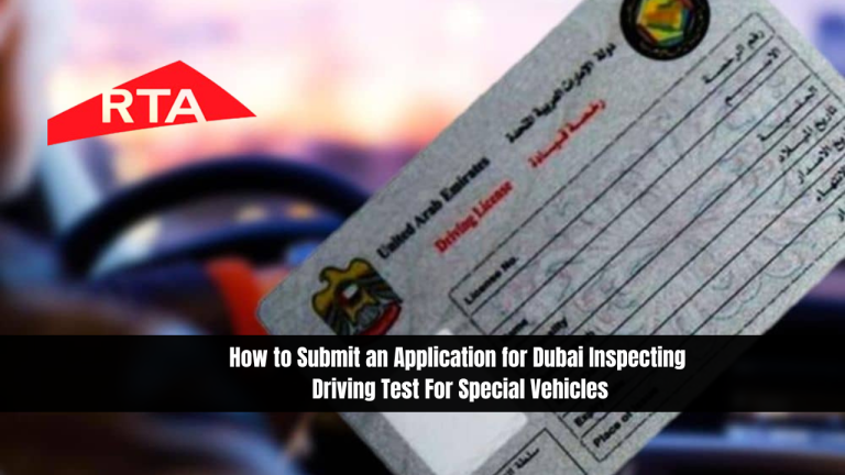 How to Submit an Application for Dubai Inspecting Driving Test For Special Vehicles