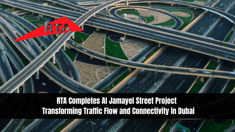RTA Completes Al Jamayel Street Project | Transforming Traffic Flow and Connectivity in Dubai