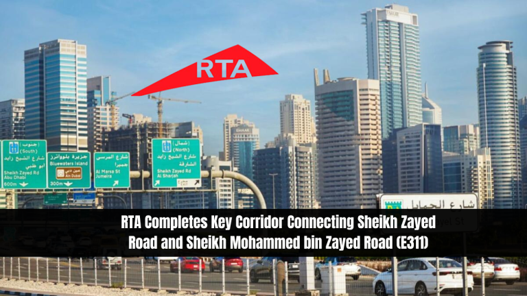 RTA Completes Key Corridor Connecting Sheikh Zayed Road and Sheikh Mohammed bin Zayed Road (E311)